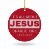 It's All About Jesus Charlie Kirk 1993-2025 Ornament