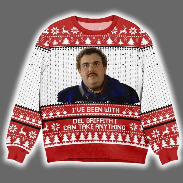 I've Been With Del Griffith I Can Take Anything Christmas Ugly Sweater