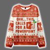 Ohh This Calls For A Powerpoint Ugly Christmas Sweater
