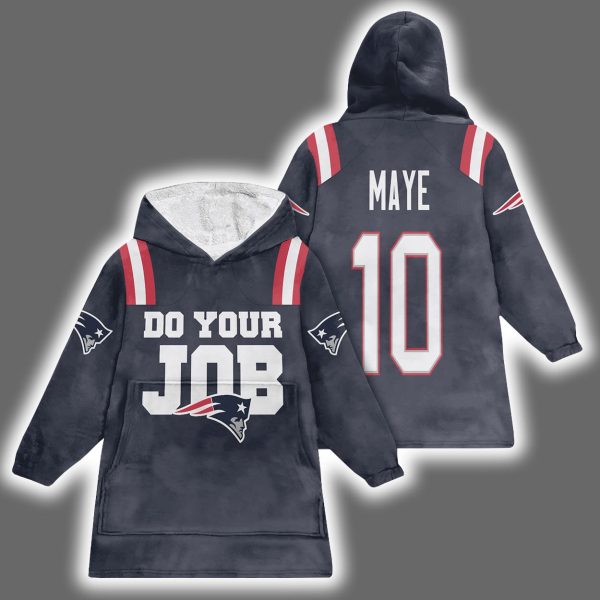 Patriots Do Your Job Drake Maye 10 Blanket Hoodie