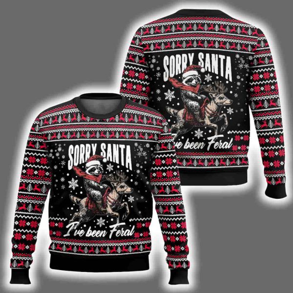 Sorry Santa I've Been Feral Ugly Christmas Sweater