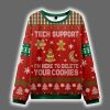 Tech Support I'm Here To Delete Your Cookies Ugly Christmas Sweater