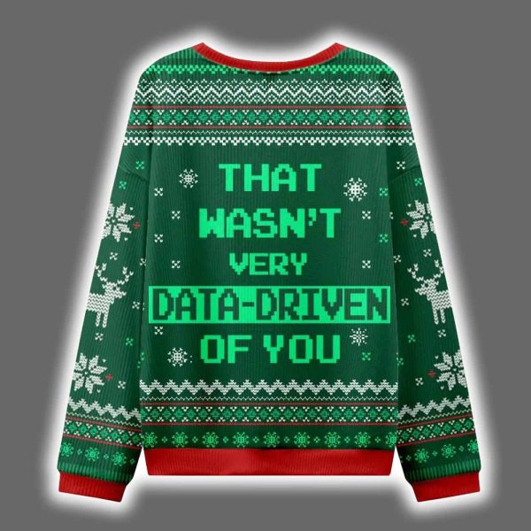 That Wasnt Very Data Driven Of You Ugly Christmas Sweater 2