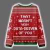 That Wasnt Very Data Driven Of You Ugly Christmas Sweater 4