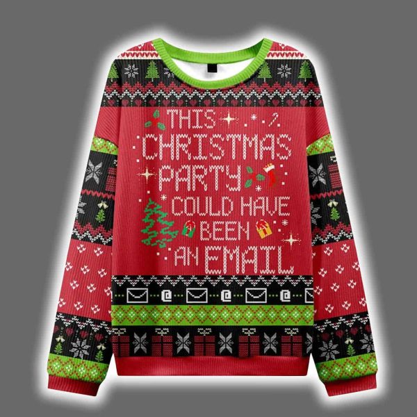 This Party Could Have Been An Email Ugly Christmas Sweater