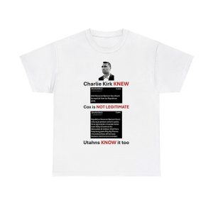Charlie Kirk New Cox Is Not Legitimate Utahns Know It Too Shirt