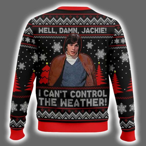 Well Damn Jackie I Cant Control The Weather Ugly Christmas Sweater 3