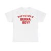 Who The Fck Is Burna Boy Shirt