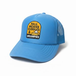 Fall Means Cuddles And Creampies Trucker Hat