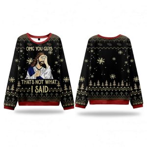 OMG You Guys That's Not What I Said Ugly Christmas Sweater