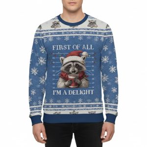 Raccoon First Of All I'm A Delight Funny Ugly Christmas Sweater