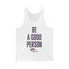 Broncos Be A Good Person Shirt 3