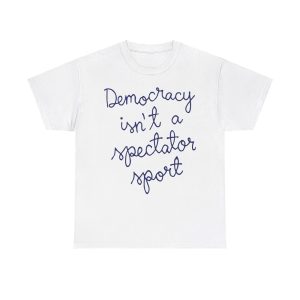 Nicole Wallace Democracy Is Not a Spectator Sport Shirt