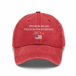 Dick Cheney Freedom Means Freedom For Everyone Hat