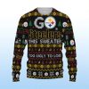 Go Steelers This Sweater Too Ugly To Lose Christmas Sweater 2