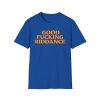 Good Fucking Riddance Shirt