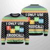 I Only Use Sarcasm Periodically Christmas Ugly Sweater