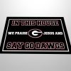 In This House We Praise Jesus And Say Go Dawgs Doormat