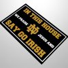 In This House We Praise Jesus And Say Go Irish Doormat 3