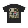 Jalyx Hunt Check On Your Strong Friends Shirt (1)