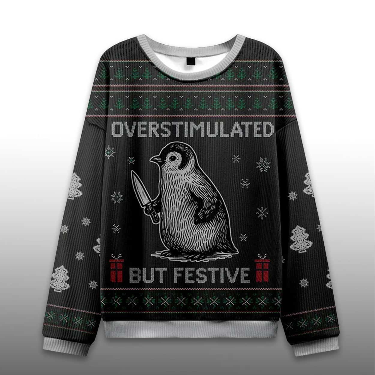 Overstimulated But Festive Penguin Ugly Christmas Sweater 1 Overstimulated But Festive Penguin Ugly Christmas Sweater