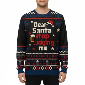 Dear Santa Stop Judging Me Ugly Christmas Sweater