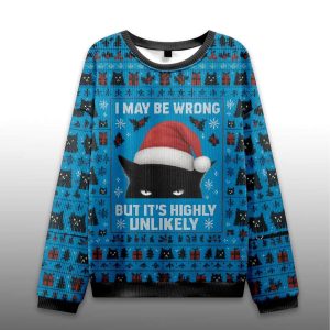Cat I May Be Wrong But Its Highly Unlikely Ugly Christmas Sweater
