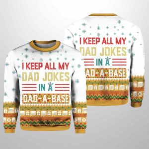 I Keep All My Dad Jokes In A Dad A Base Ugly Christmas Sweater