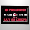 In This House We Praise Jesus And Say Go Chiefs Doormat 2