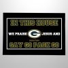 In This House We Praise Jesus And Say Go Pack Go Doormat 3 In This House We Praise Jesus And Say Go Pack Go Doormat 2