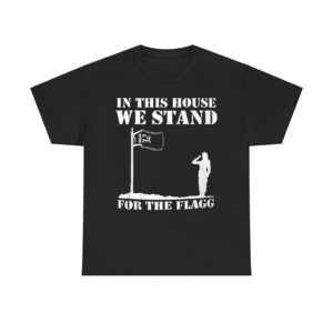 In This House We Stand For The Flagg Dallas Shirt