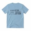 Otters Otter Help Each Otter Shirt