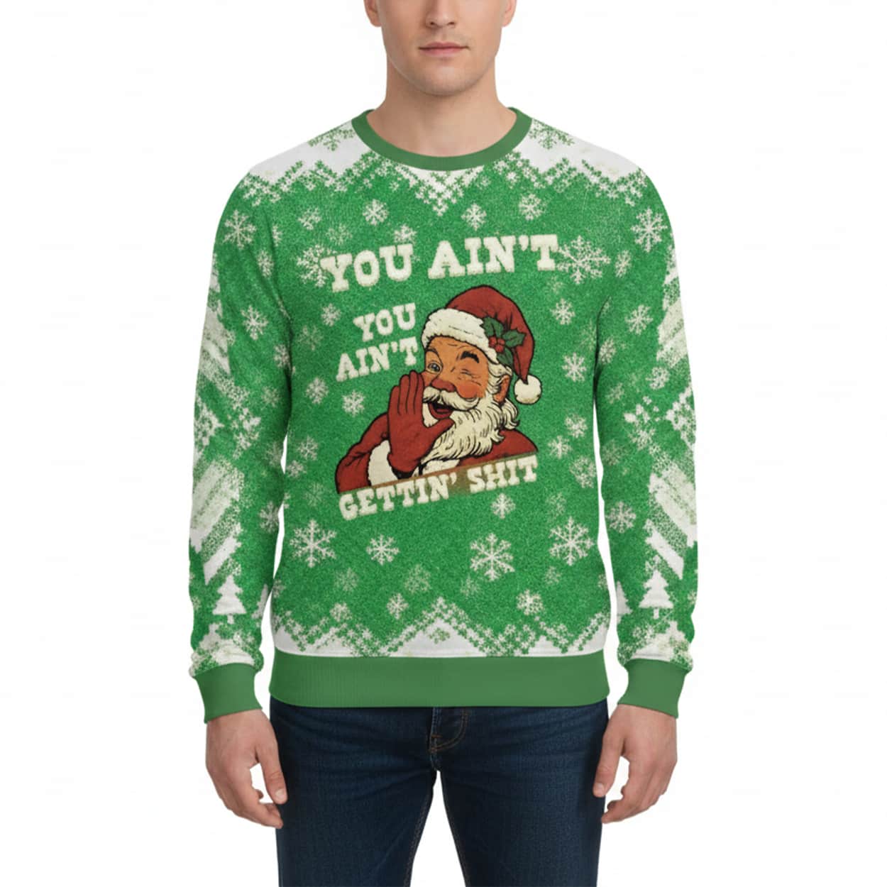 You Ain't Getting Sht Christmas Funny Holiday Ugly Sweater