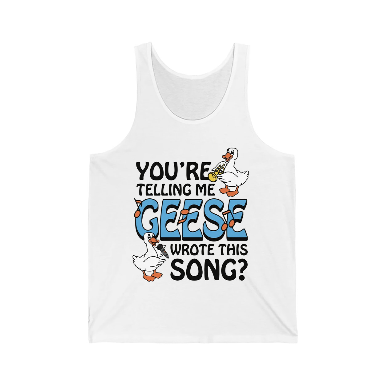 You're Telling Me Geese Wrote This Song Shirt 3 Youre Telling Me Geese Wrote This Song Shirt 3