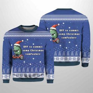 Off To Commit Some Christmas Tomfoolery Christmas Ugly Sweater