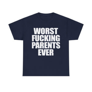 Worst Fcking Parents Ever Shirt