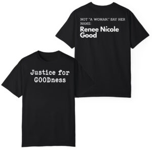 Justice For Goodness Not A Woman Say Her Name Renee Nicole Good Print T-Shirt