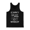 It Ain't Easy Being Wheezy Shirt (4)