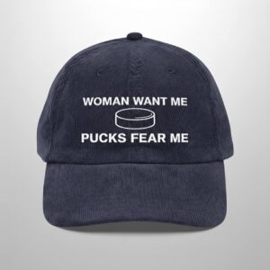 Woman Want Me Pucks Fear Me Hat