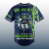Win Lose Or Tie I Am Still A Seahawks Fan Jersey 3
