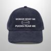 Woman Want Me Pucks Fear Me Hat