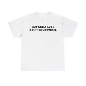 Hot Girls Love Dominik Mysterio Shirt