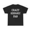 Crazy Hispanic Fan Shirt (1)