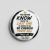 Kyle Busch Because You Never Know When The Last One Is Button Pin 1