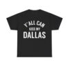 Erling Haaland Yall Can Kiss My Dallas Shirt 1