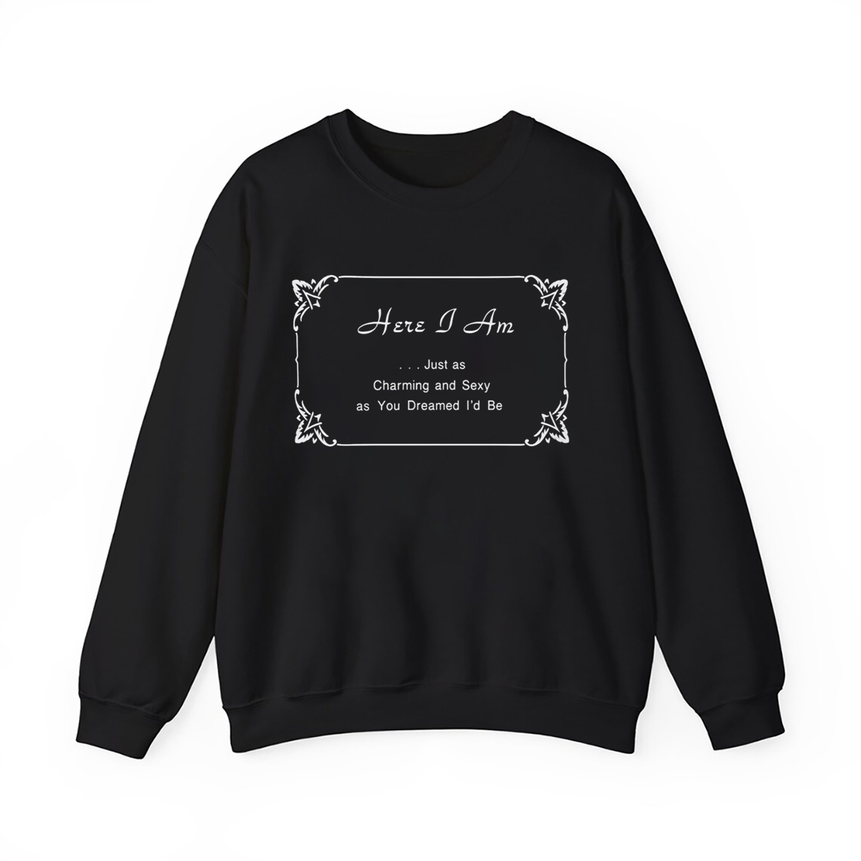 Harry Styles Here I Am Just as Charming and Sexy as You Dreamed I'd Be Shirt 2 Harry Styles Here I Am Just as Charming and Sexy as You Dreamed Id Be Shirt 2