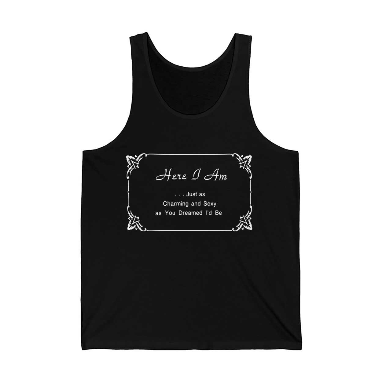 Harry Styles Here I Am Just as Charming and Sexy as You Dreamed I'd Be Shirt 4 Harry Styles Here I Am Just as Charming and Sexy as You Dreamed Id Be Shirt 4