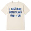 Post Malone I Just Hope Both Teams Have Fun Shirt 1