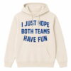 Post Malone I Just Hope Both Teams Have Fun Shirt 3