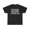 Sorry For What I Said Yesterday I Had Two White Monsters And I Let It Create A Third Shirt (1)